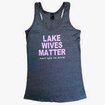 Ladies "Lake Wives Matter" Racerback Tank Top